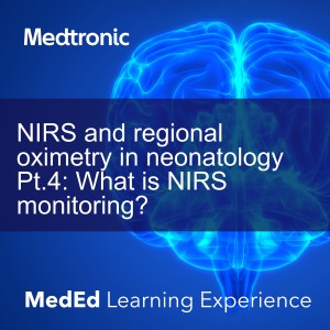 NIRS and regional oximetry in neonatology Pt.4: What is NIRS monitoring?