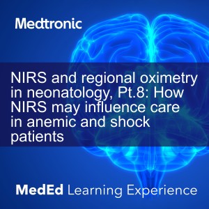 NIRS and regional oximetry in neonatology, Pt.8: How NIRS may influence care in anemic and shock patients