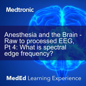 Anesthesia and the Brain - Raw to processed EEG, Pt 4: What is spectral edge frequency?