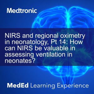 NIRS and regional oximetry in neonatology, Pt 14: How can NIRS be valuable in assessing ventilation in neonates?