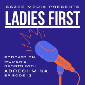 Ladies First - Episode 13: Review AFC Women’s Asian Cup 2022 - China on 9th Cloud, Vietnam’s First