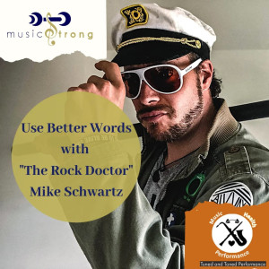 Use Better Words with ”The Rock Doctor” Mike Schwartz