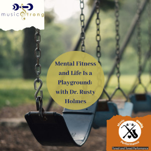 Mental Fitness and Life is a Playground with Dr. Rusty Holmes