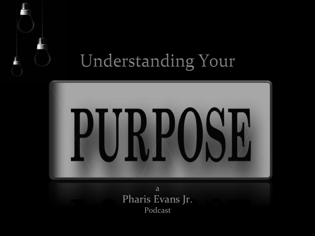 Episode#1-Understanding Your Purpose