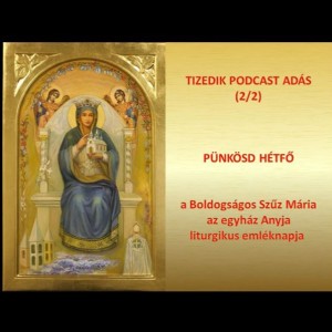 Tizedik podcast adás 2/2: Pünkösd hétfő