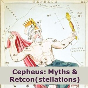 Cepheus: Myths and Retcon(stellations)