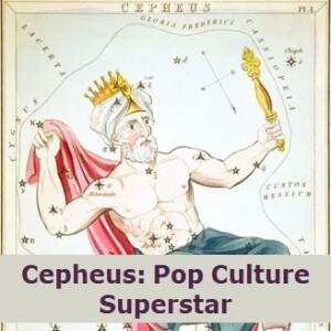 Cepheus: Pop Culture Superstar!