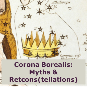Corona Borealis: Myths and Retcons(tellations)