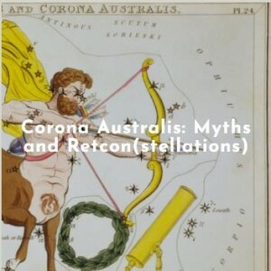 Corona Australis: Myth and Retcon(stellations)