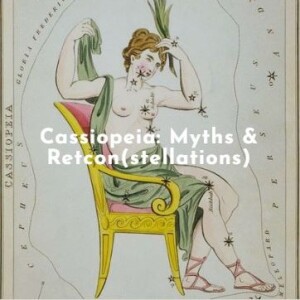 Cassiopeia: Myths and RetCons(tellations)