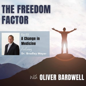 Ep. 03 Dr. Bradley Meyer - A Change in Medicine