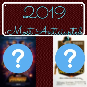 Most Anticipated Movies of 2019!