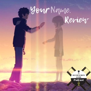 Your Name. (2016) | Movie Review | Second in Mini-Anime Review Series