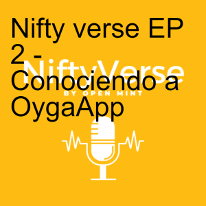 Nifty verse EP 2 - Conociendo a OygaApp