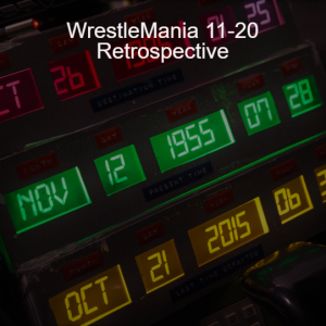 WrestleMania 11-20 Retrospective