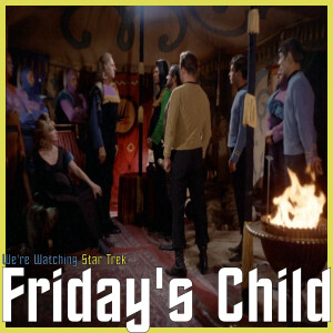 S02 E11 - Friday’s Child