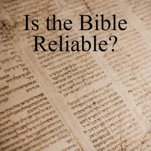 Is the Bible Reliable?