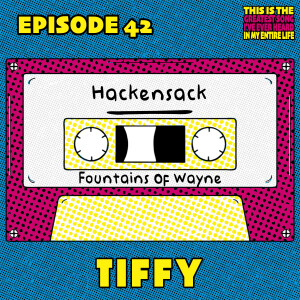 Ep 42: TIFFY Appreciates Hometowns Like "Hackensack"