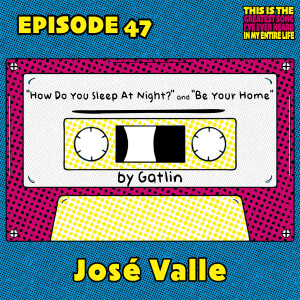 Ep 47: José Valle Travels To Italy With "How Do You Sleep At Night?" and "Be Your Home"