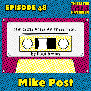 Ep 48: Mike Post Has Never Heard It Said Like "Still Crazy After All These Years"