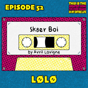 LØLØ's Personality Was Shaped By "Sk8er Boi"