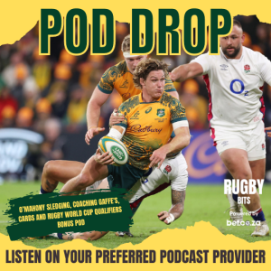 O’Mahony sledging, coaching gaffes, cards and Rugby World Cup qualifiers bonus pod