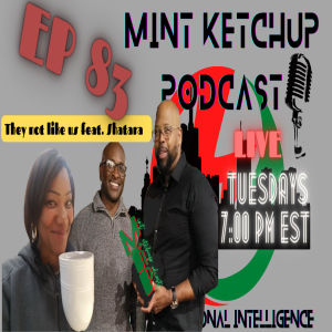 Mint Ketchup Podcast Ep 83 They Not like Us feat Shatara