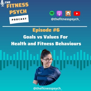 #6 Goals vs Values For Health and Fitness Behaviours