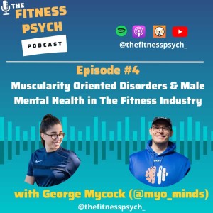 #4 - Muscularity Oriented Disorders & Male Mental Health In The Fitness Industry