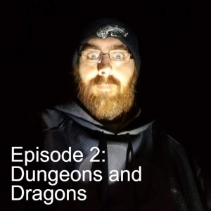 Episode 2: Dungeons and Dragons