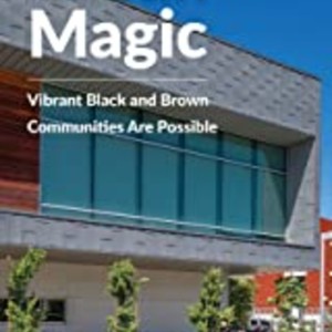 Urban Magic: Vibrant Black and Brown Communities Are Possible