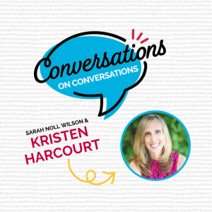 Episode 054: A Conversation on Conscious Leadership with Kristen Harcourt