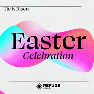 Easter at Refuge - 2024