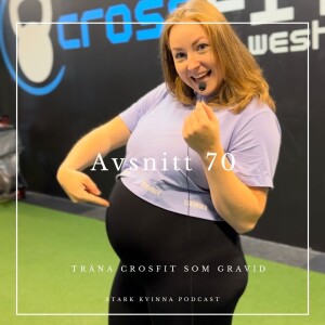 # 70 Träna CrossFit som gravid // Gäst Frida Breslin