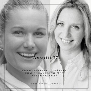 #77 BONUSAVSNITT - Träning som behandling mot ätstörningar // Gäster Klara & Solfrid