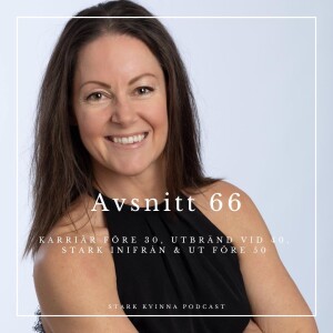 # 66 Karriär före 30, Utbränd vid 40, Stark inifrån & ut före 50 // Gäst Jenny Bäcklin