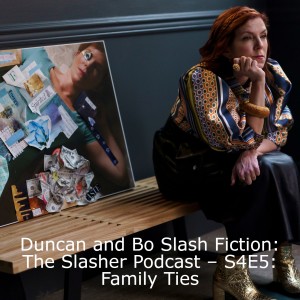 Duncan and Bo Slash Fiction: The Slasher Podcast – S4E5: Family Ties