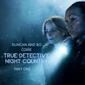 Duncan and Bo Come True Detective: Night Country - Part One
