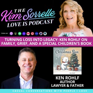 Turning Loss Into Legacy: Ken Rohlf on Family, Grief, and a Special Children's Book