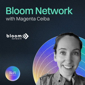 Episode 10: Bloom Network with Magenta Ceiba
