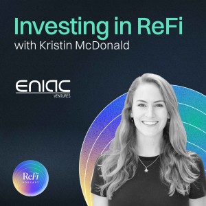 Episode 11: Investing in ReFi with Kristin