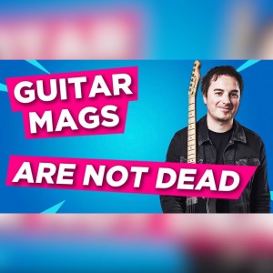 Guitar Mags Are Not Dead feat. Rob Laing from Music Radar (Ep. 63)