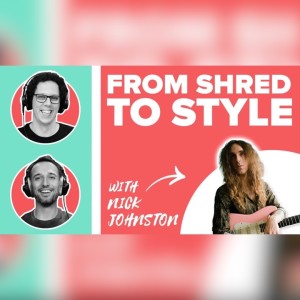 From Shred to Style (Ep. 82) feat. Nick Johnston