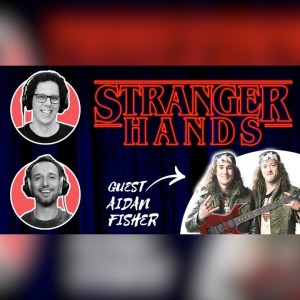 Stranger Hands feat. Stranger Things Double Aidan Fisher (Ep. 77)