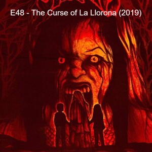 E48 - The Curse of La Llorona (2019)