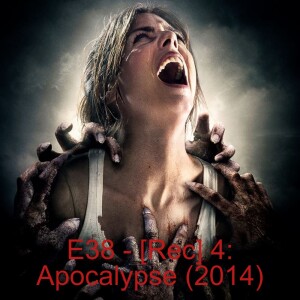 E38 - [Rec] 4: Apocalypse (2014)