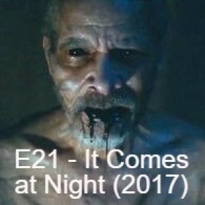 E21 - It Comes at Night (2017)