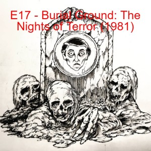 E17 - Burial Ground: The Nights of Terror (1981)