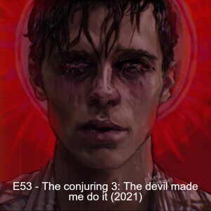 E53 - The Conjuring 3: The devil made me do it (2021)