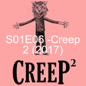 E06 - Creep 2 (2017)